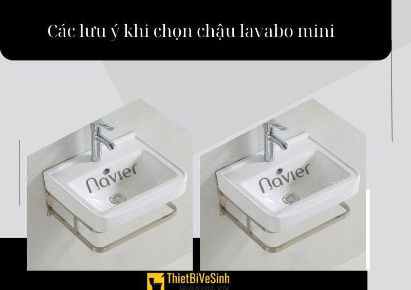 Để chọn được lavabo mini ưng ý, phù hợp với nhu cầu thì bạn cần phải lưu ý những điều được Thiết Bị Vệ Sinh Giá Kho nhắc đến ở trên.