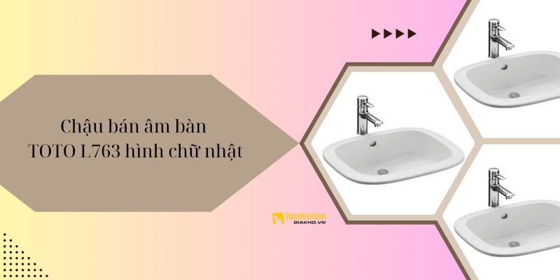 Mẫu chậu rửa lavabo dương vành TOTO L763 hình chữ nhật bo góc là lavabo bán âm tiêu biểu cho dòng thiết kế hiện đại này.