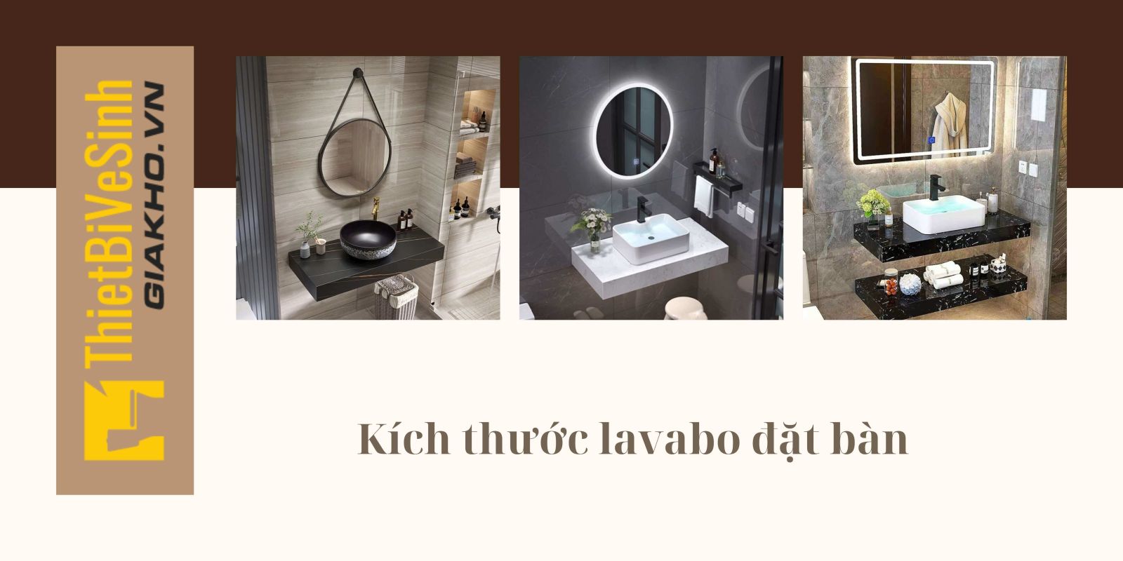 Kích thước bàn lavabo nổi và kích thước lavabo phải tương xứng để tạo nên tổng thể hài hòa cho không gian nhà tắm.