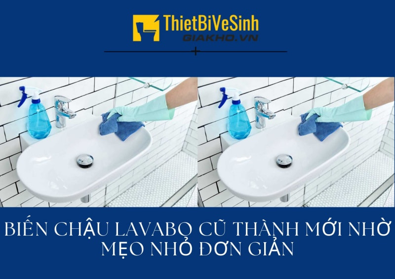 Thiết Bị Vệ Sinh Giá Kho gợi ý đến bạn những cách nhanh nhất để biến chậu lavabo cũ thành mới nhanh nhất và hiệu quả nhất trong bài viết này!