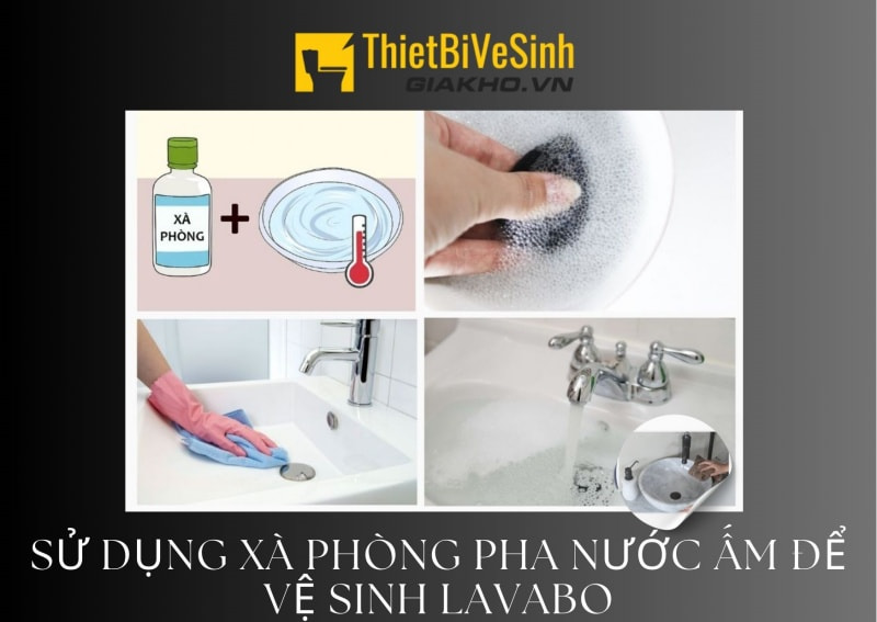 Bạn sẽ cảm nhận được sự thay đổi đáng kể của bề mặt chậu lavabo sau khi đã vệ sinh bằng xà phòng và nước ấm. Đây là phương án đem lại hiệu quả khá cao.